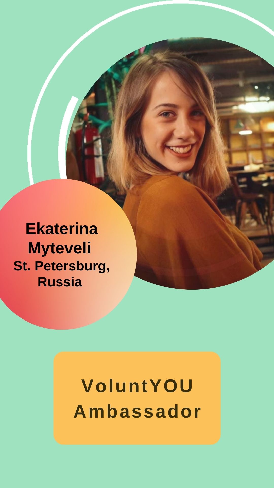 Ekaterina Myteveli - VoluntYOU Ambassador; St. Petersburg, Russia